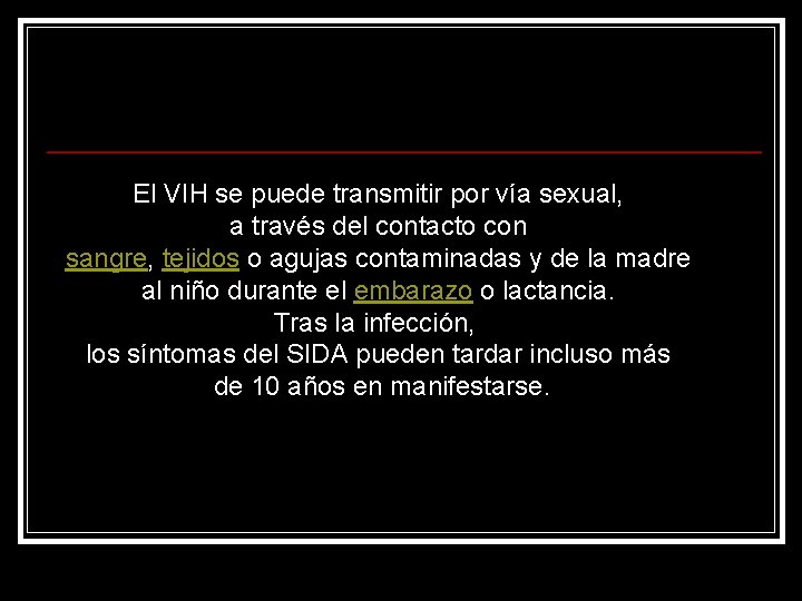 El VIH se puede transmitir por vía sexual, a través del contacto con sangre,
