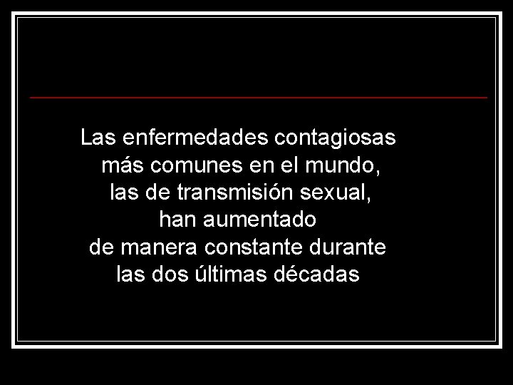 Las enfermedades contagiosas más comunes en el mundo, las de transmisión sexual, han aumentado