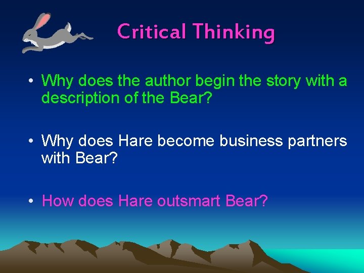 Critical Thinking • Why does the author begin the story with a description of