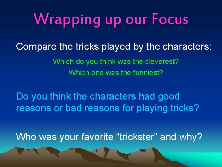 Wrapping up our Focus Compare the tricks played by the characters: Which do you