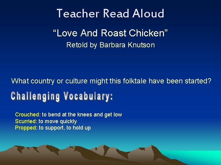 Teacher Read Aloud “Love And Roast Chicken” Retold by Barbara Knutson What country or