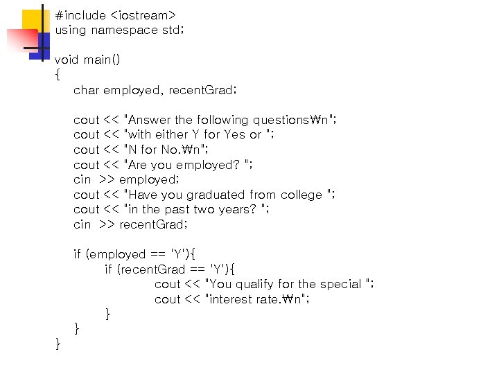 #include <iostream> using namespace std; void main() { char employed, recent. Grad; cout <<