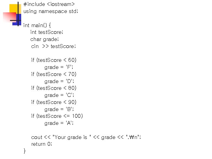 #include <iostream> using namespace std; int main() { int test. Score; char grade; cin