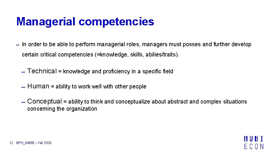 Managerial competencies In order to be able to perform managerial roles, managers must posses