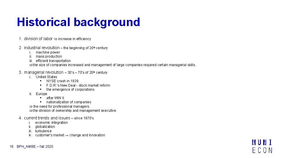 Historical background 1. division of labor increase in efficiency 2. industrial revolution – the