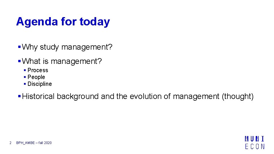 Agenda for today § Why study management? § What is management? § Process §