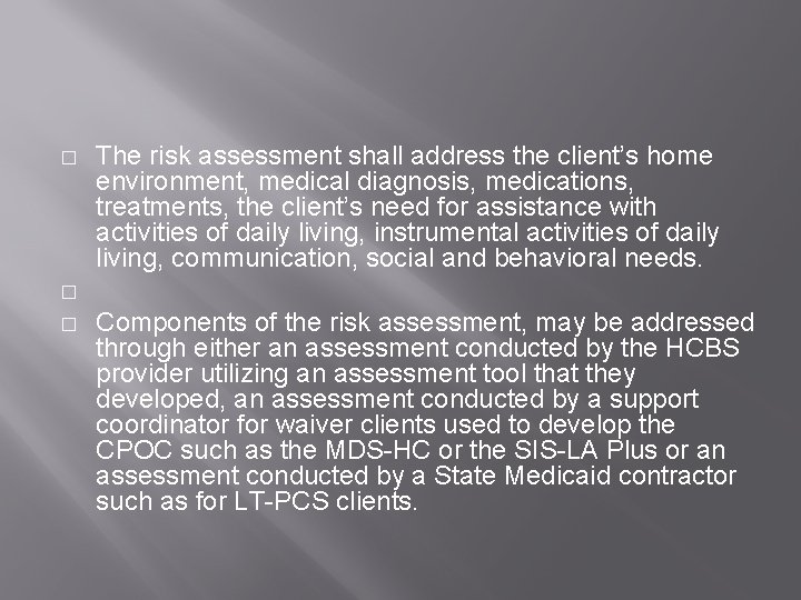 � The risk assessment shall address the client’s home environment, medical diagnosis, medications, treatments,