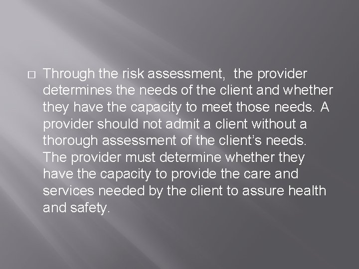 � Through the risk assessment, the provider determines the needs of the client and