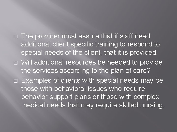 � � � The provider must assure that if staff need additional client specific