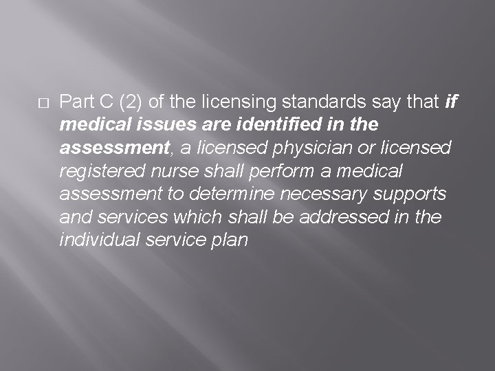 � Part C (2) of the licensing standards say that if medical issues are