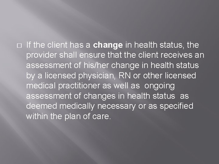 � If the client has a change in health status, the provider shall ensure