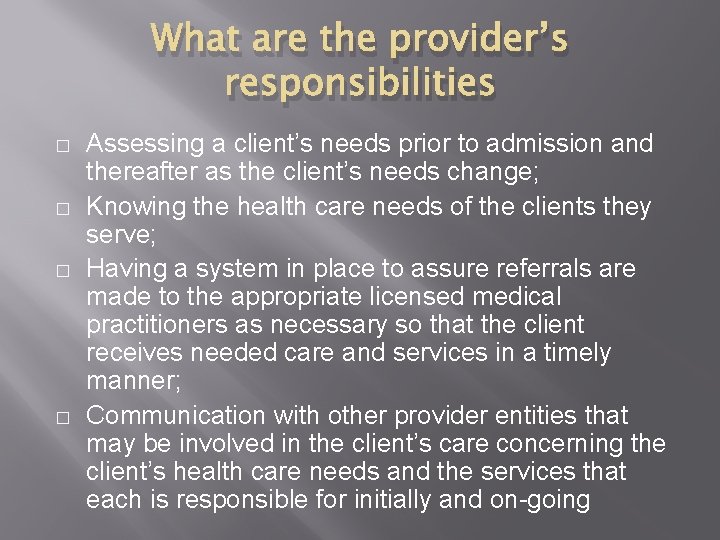 What are the provider’s responsibilities � � Assessing a client’s needs prior to admission