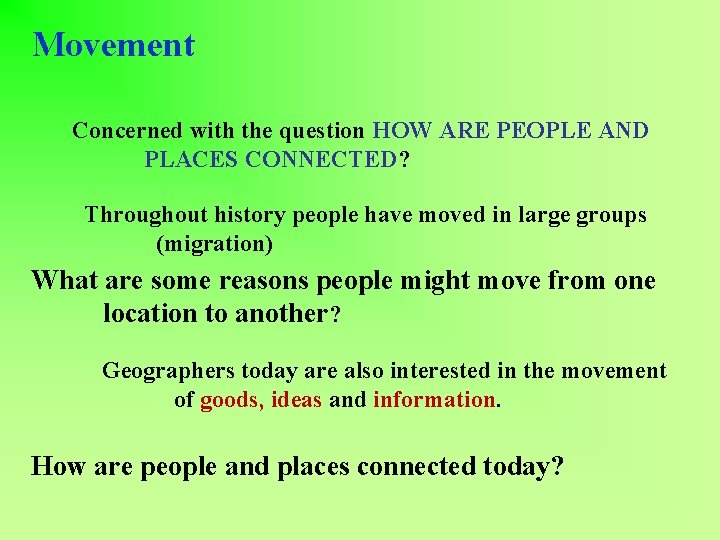 Movement Concerned with the question HOW ARE PEOPLE AND PLACES CONNECTED? Throughout history people Movement Concerned with the question HOW ARE PEOPLE AND PLACES CONNECTED? Throughout history people