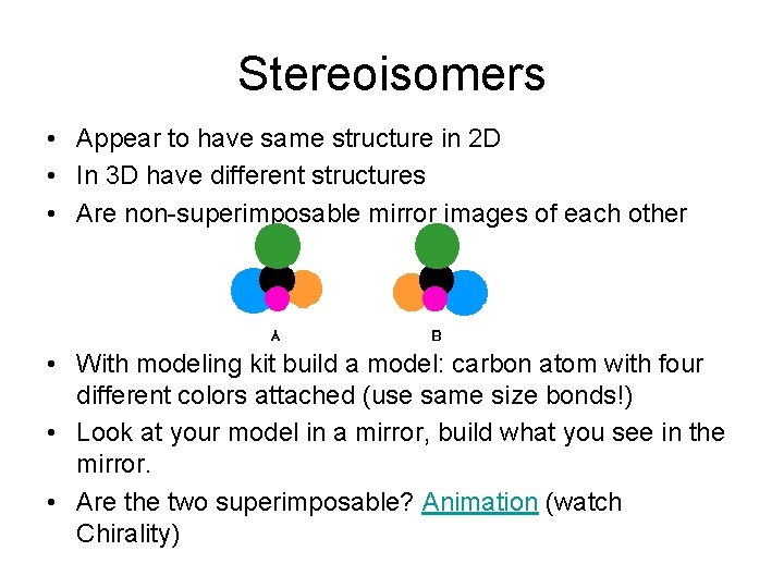 Stereoisomers • Appear to have same structure in 2 D • In 3 D