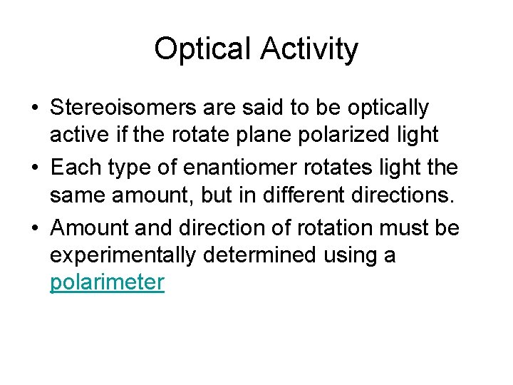 Optical Activity • Stereoisomers are said to be optically active if the rotate plane