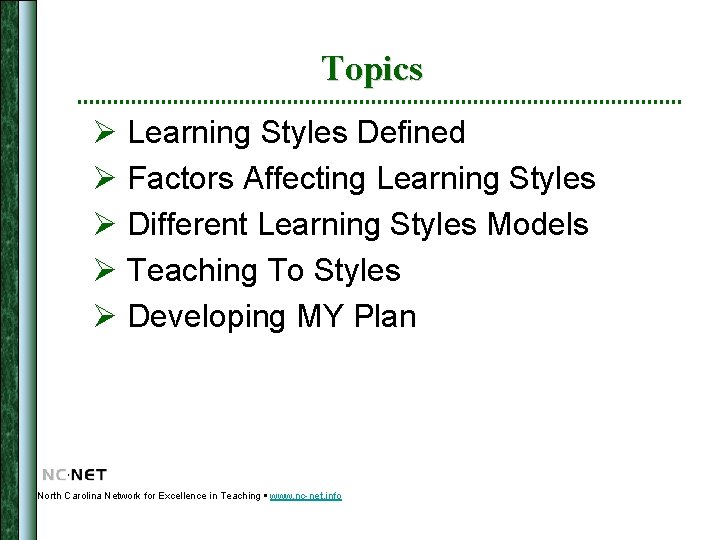 Topics Ø Learning Styles Defined Ø Factors Affecting Learning Styles Ø Different Learning Styles