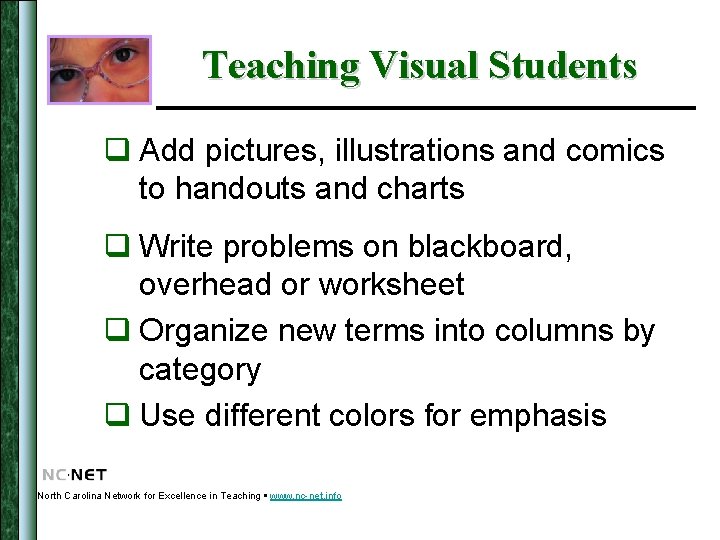 Teaching Visual Students q Add pictures, illustrations and comics to handouts and charts q