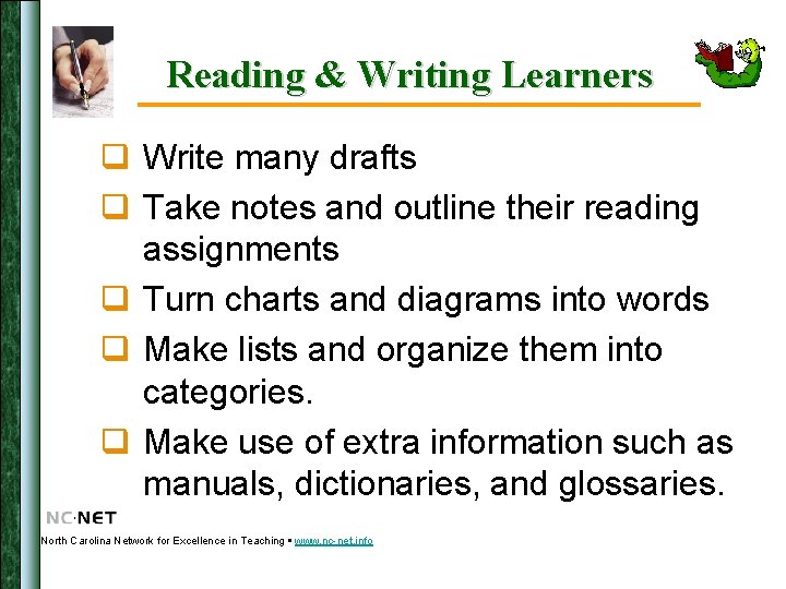 Reading & Writing Learners q Write many drafts q Take notes and outline their