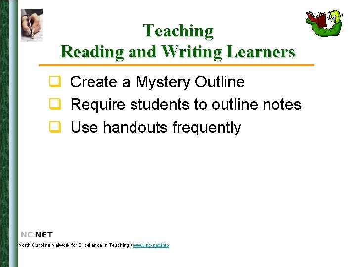 Teaching Reading and Writing Learners q Create a Mystery Outline q Require students to