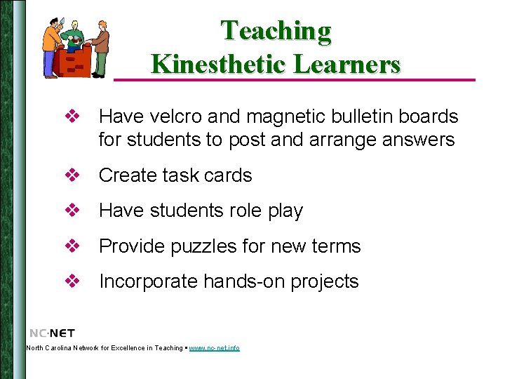 Teaching Kinesthetic Learners v Have velcro and magnetic bulletin boards for students to post
