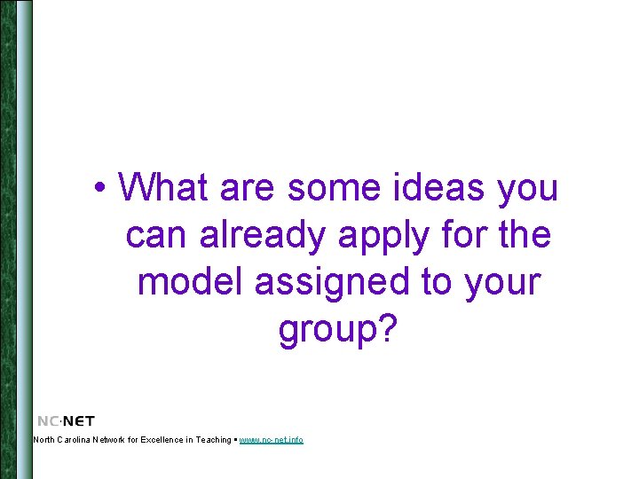  • What are some ideas you can already apply for the model assigned