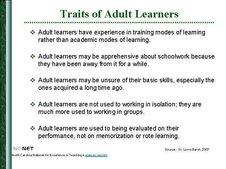 Traits of Adult Learners v Adult learners have experience in training modes of learning