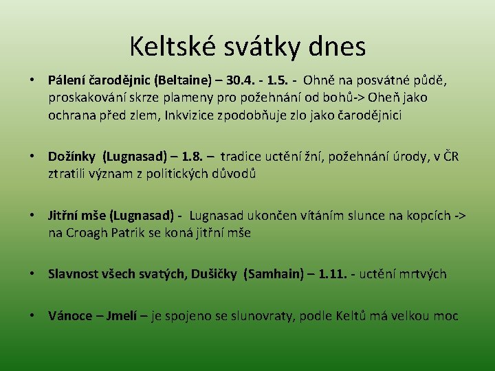 Keltské svátky dnes • Pálení čarodějnic (Beltaine) – 30. 4. - 1. 5. -