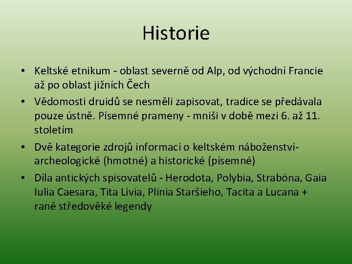 Historie • Keltské etnikum - oblast severně od Alp, od východní Francie až po