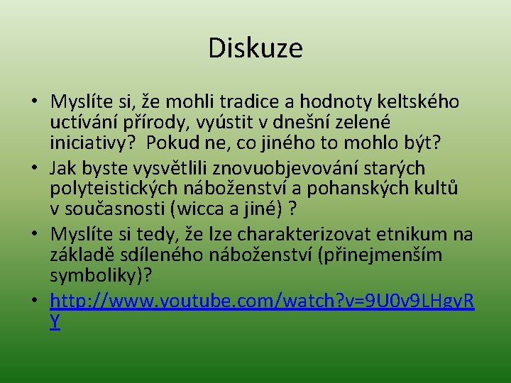 Diskuze • Myslíte si, že mohli tradice a hodnoty keltského uctívání přírody, vyústit v