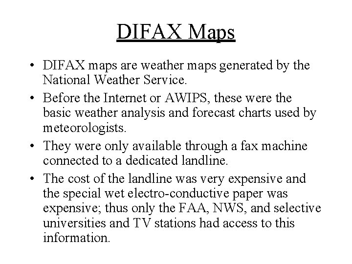 DIFAX Maps • DIFAX maps are weather maps generated by the National Weather Service.