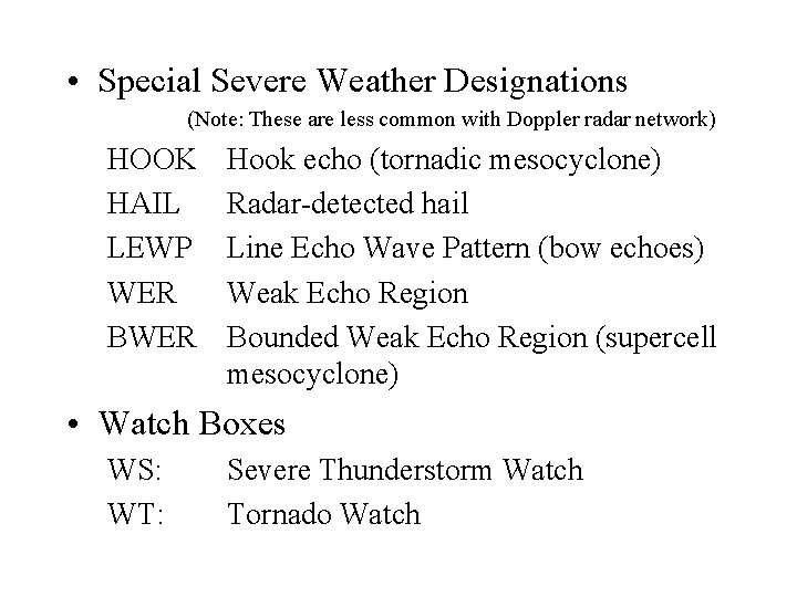  • Special Severe Weather Designations (Note: These are less common with Doppler radar