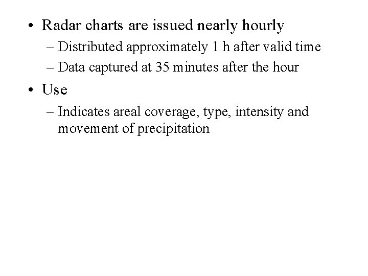  • Radar charts are issued nearly hourly – Distributed approximately 1 h after