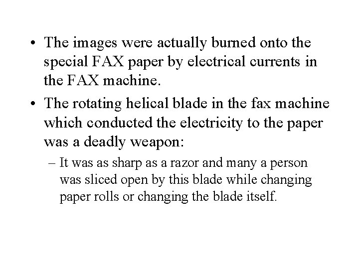  • The images were actually burned onto the special FAX paper by electrical