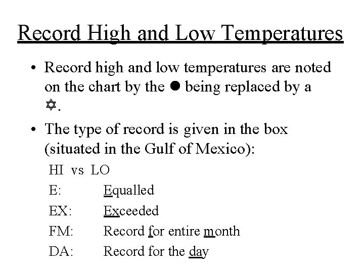 Record High and Low Temperatures • Record high and low temperatures are noted on