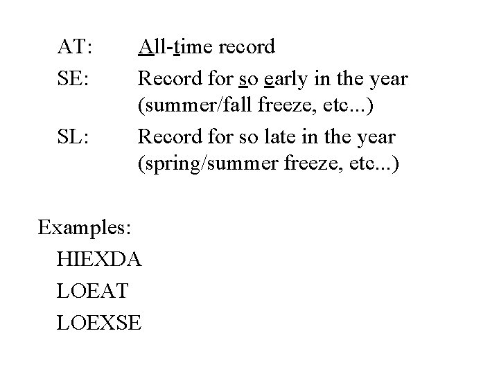 AT: SE: SL: All-time record Record for so early in the year (summer/fall freeze,