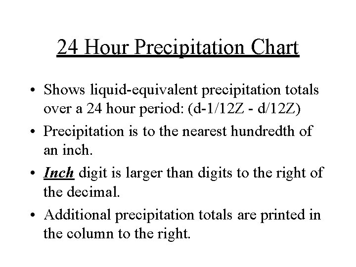 24 Hour Precipitation Chart • Shows liquid-equivalent precipitation totals over a 24 hour period: