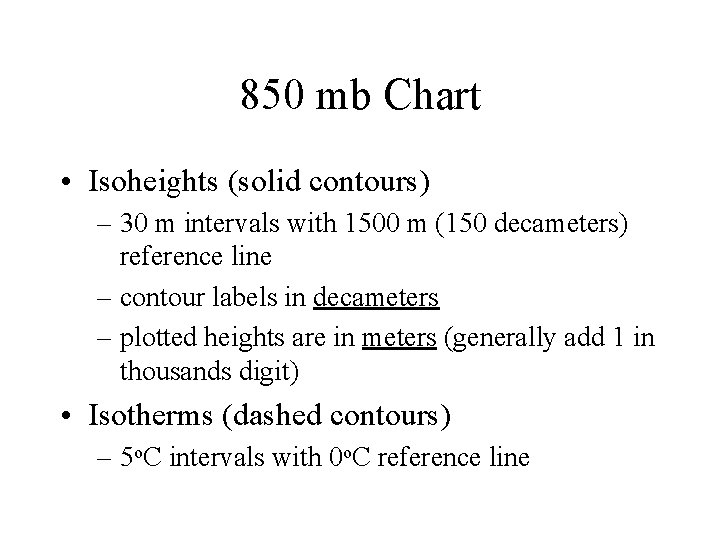 850 mb Chart • Isoheights (solid contours) – 30 m intervals with 1500 m