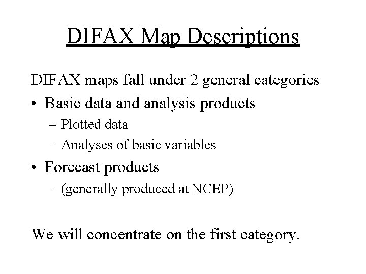 DIFAX Map Descriptions DIFAX maps fall under 2 general categories • Basic data and