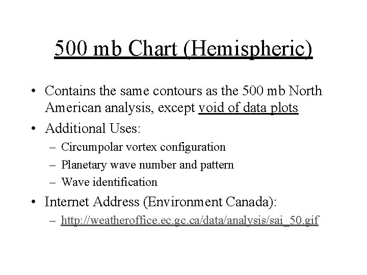 500 mb Chart (Hemispheric) • Contains the same contours as the 500 mb North