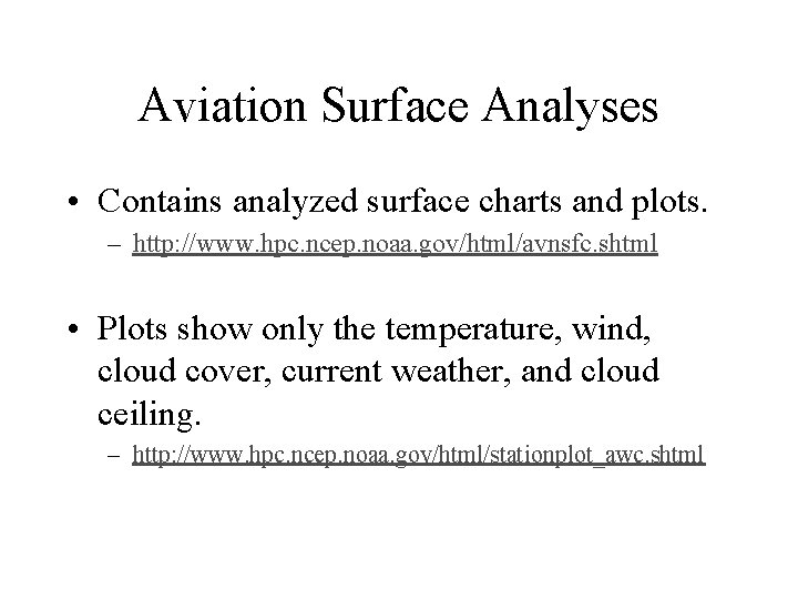 Aviation Surface Analyses • Contains analyzed surface charts and plots. – http: //www. hpc.