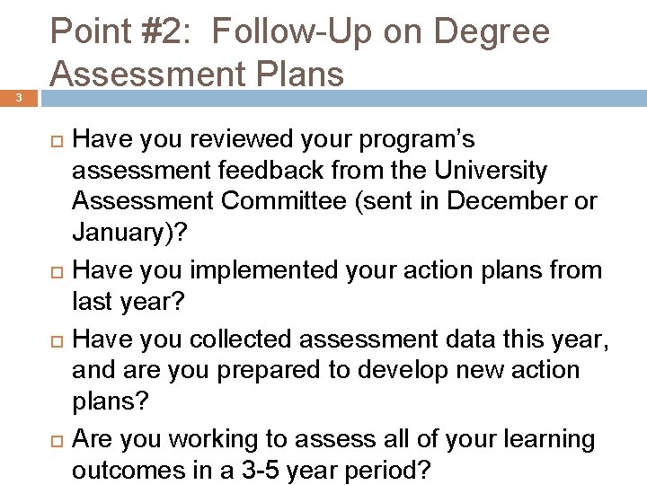 3 Point #2: Follow-Up on Degree Assessment Plans Have you reviewed your program’s assessment 3 Point #2: Follow-Up on Degree Assessment Plans Have you reviewed your program’s assessment