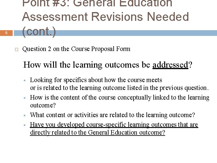 Point #3: General Education Assessment Revisions Needed (cont. ) 5 Question 2 on the Point #3: General Education Assessment Revisions Needed (cont. ) 5 Question 2 on the