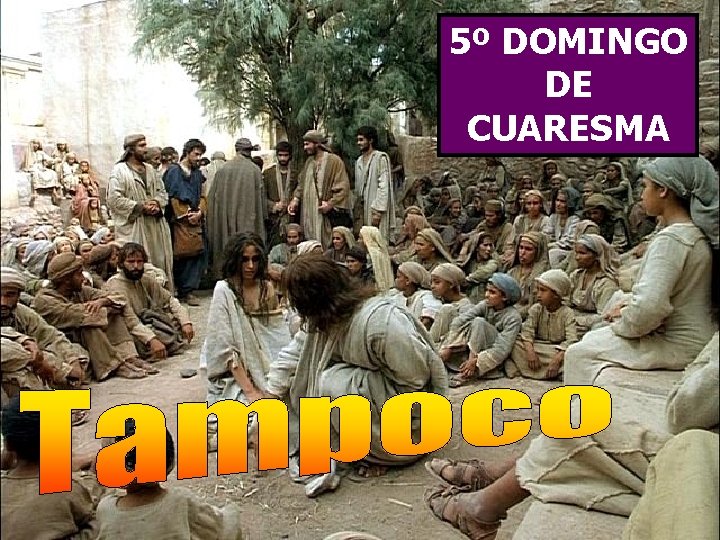 5º DOMINGO DE CUARESMA 