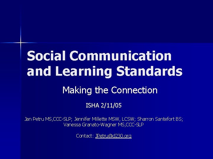 Social Communication and Learning Standards Making the Connection ISHA 2/11/05 Jan Petru MS, CCC-SLP;