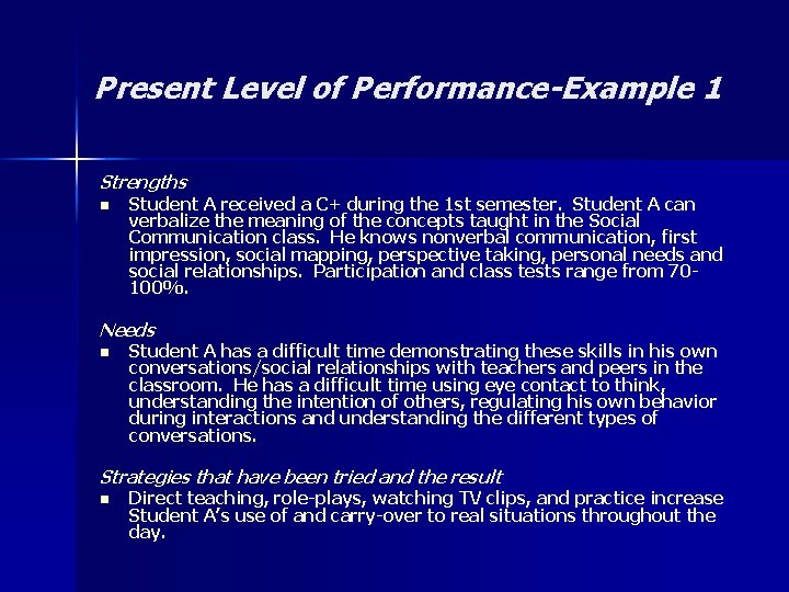 Present Level of Performance-Example 1 Strengths n Student A received a C+ during the