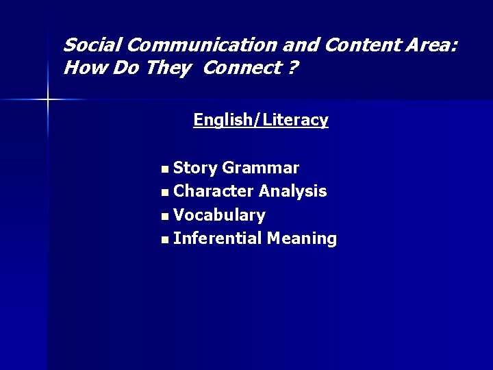 Social Communication and Content Area: How Do They Connect ? English/Literacy n Story Grammar