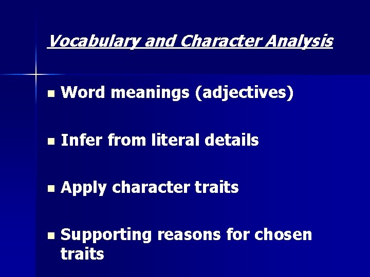 Vocabulary and Character Analysis n Word meanings (adjectives) n Infer from literal details n