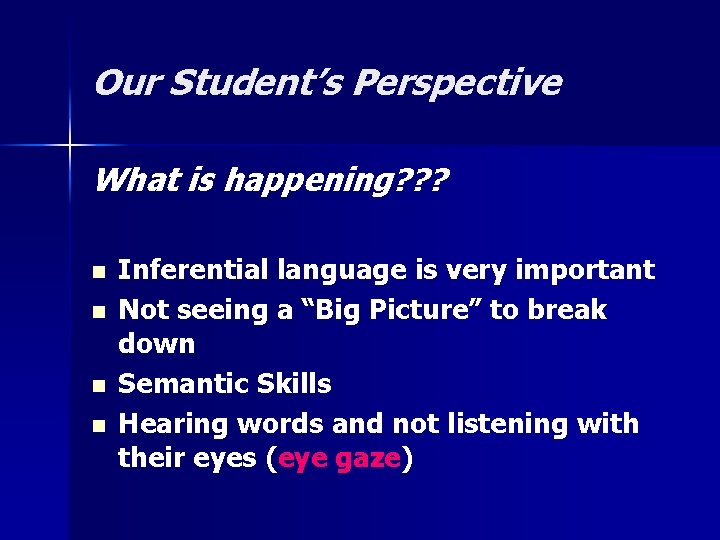Our Student’s Perspective What is happening? ? ? n n Inferential language is very