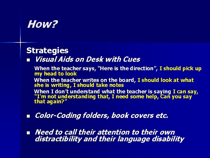 How? Strategies n Visual Aids on Desk with Cues When the teacher says, “Here