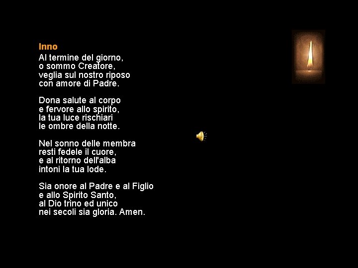 Inno Al termine del giorno, o sommo Creatore, veglia sul nostro riposo con amore